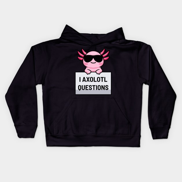 I Axolotl Questions Kids Hoodie by dentikanys